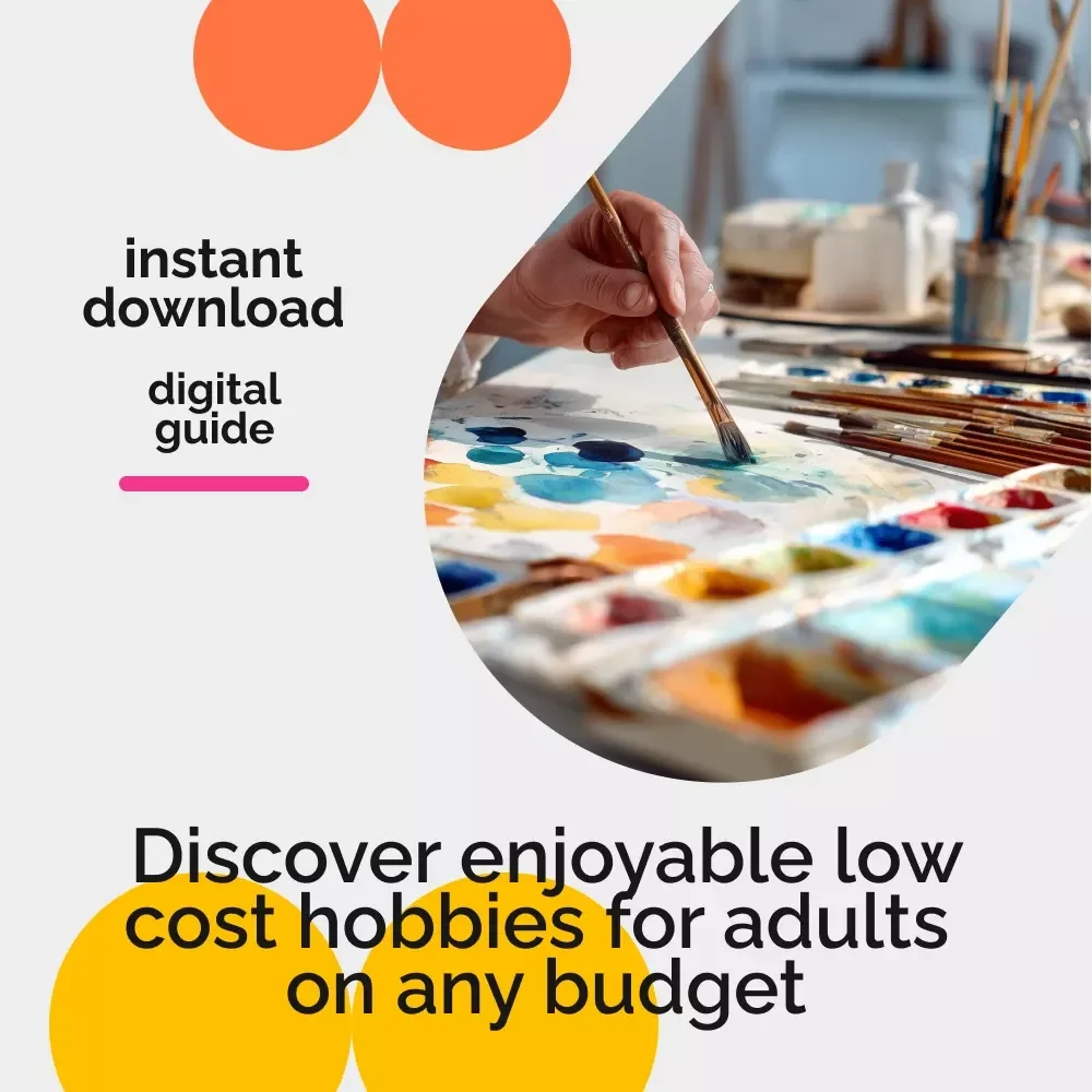 Guide to Low-Cost Hobbies for Adults | Budget-Friendly Fun, Simple Living & Affordable Lifestyle Guide for Finding Joy Without Overspending