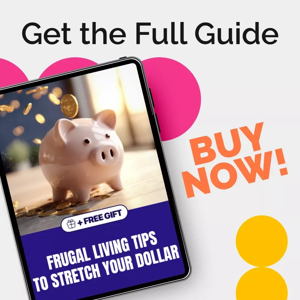 Frugal Living Tips to Stretch Your Dollar – Ultimate Guide to Budget-Friendly Living