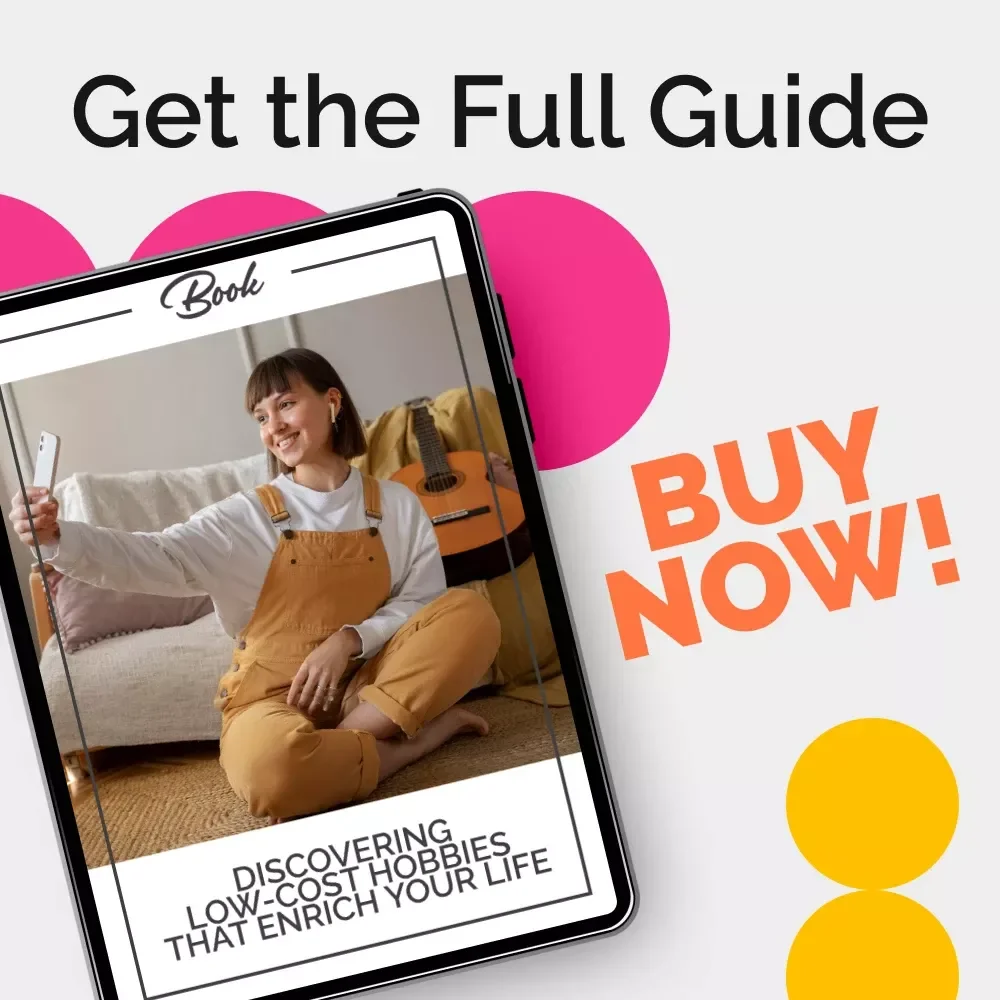 Discovering Low-Cost Hobbies That Enrich Your Life - A Complete eBook Guide