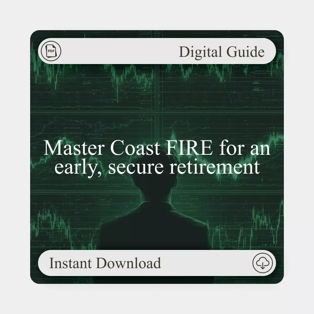 Coast FIRE Explained: How to Secure Your Retirement Guide | Digital Download