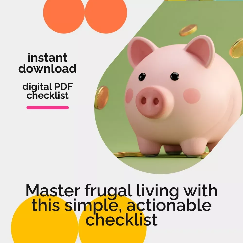 The Frugal Living Checklist - Essential Tips for Smart Budgeting and Financial Freedom