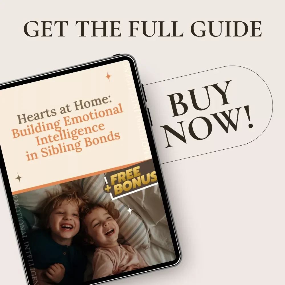 Hearts at Home: Building Emotional Intelligence in Sibling Bonds – A Practical Guide to Strengthening Sibling Relationships