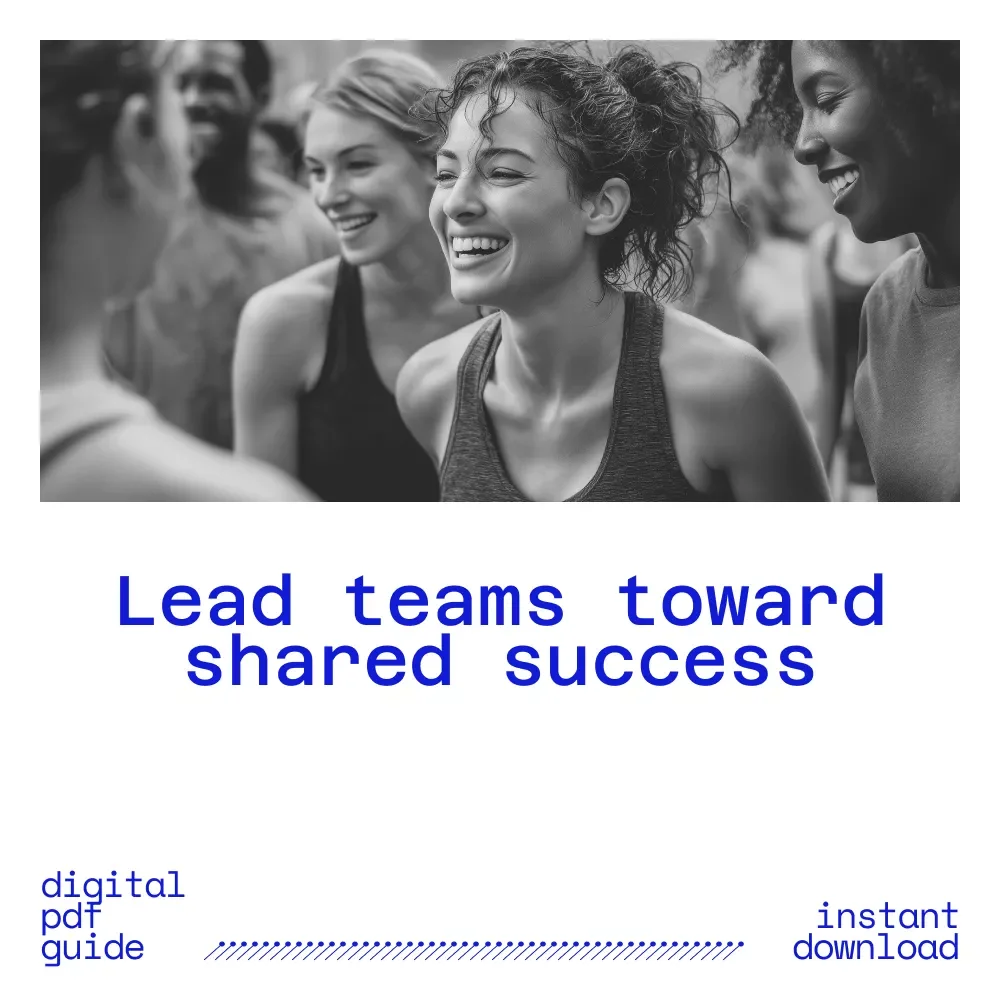 Leading Together: A Practical Guide to Shared Success – Digital Leadership Guide on How to lead others toward shared success, Team Alignment, Trust & Collaborative Growth