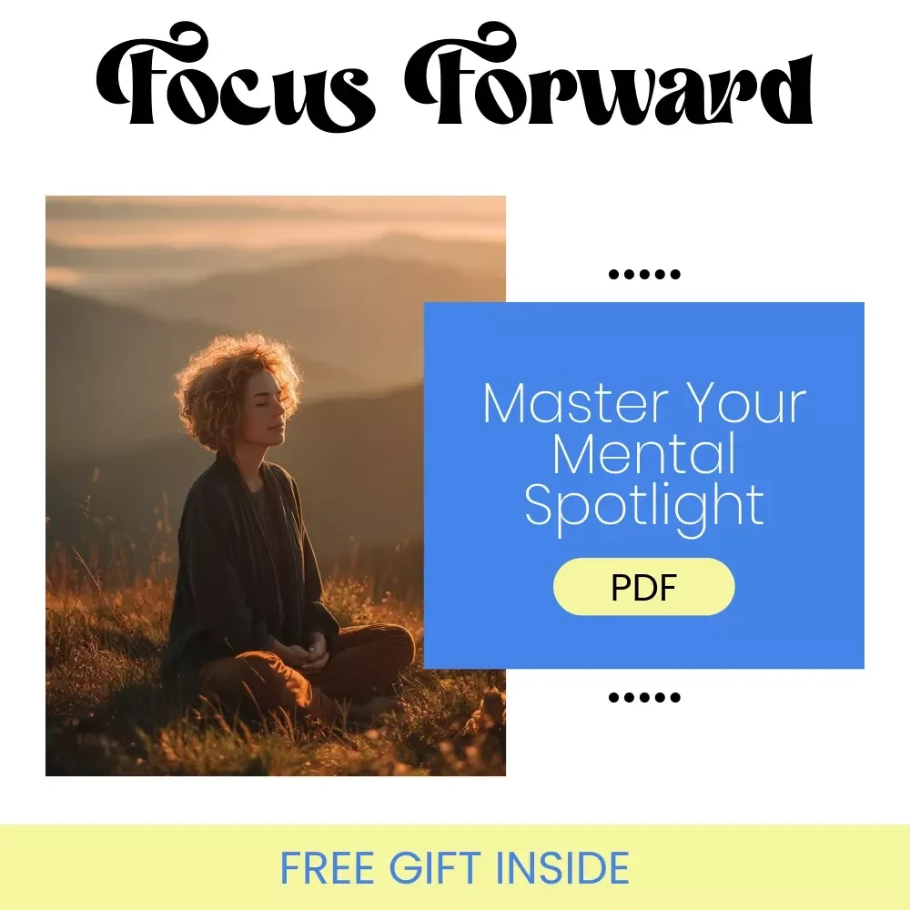 Focus Forward: Master Your Mental Spotlight | How to Improve Mental Focus Guide | Productivity, Mindfulness & AI Focus Tools
