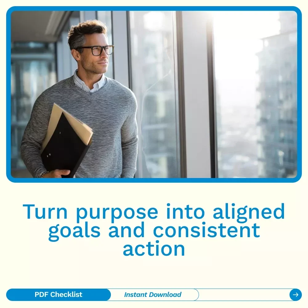 Your Purpose-Driven Success Checklist: Align, Act, Achieve | Purpose Alignment vs. Goal Setting Clarity Tool for Focused Goals & Meaningful Action