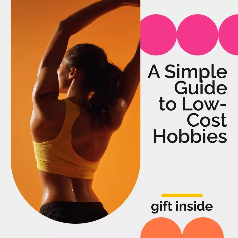 A Simple Guide to Low-Cost Hobbies: Fun, Creative, and Affordable Pastimes for Stress Relief