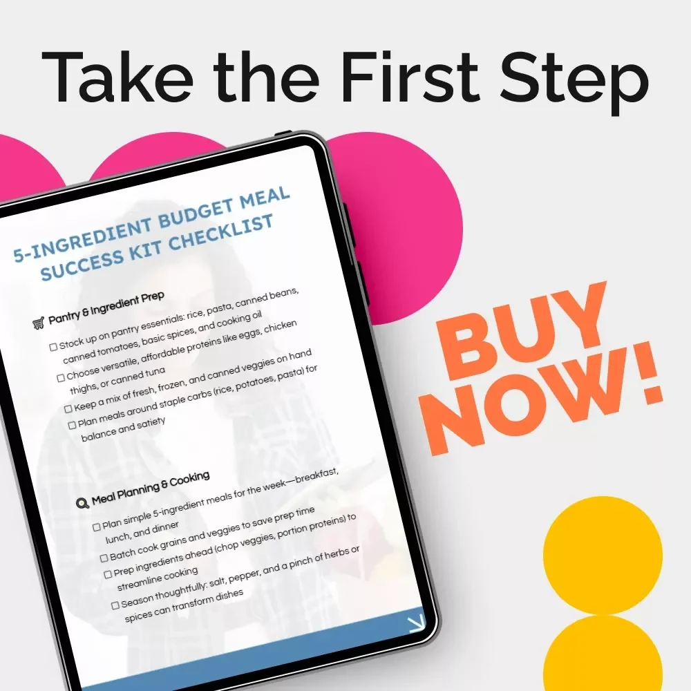 5-Ingredient Budget Meal Success Kit Checklist – Simple Weekly Planning for Easy 5-Ingredient Budget Meals, Smart Grocery Shopping & Stress-Free Cooking