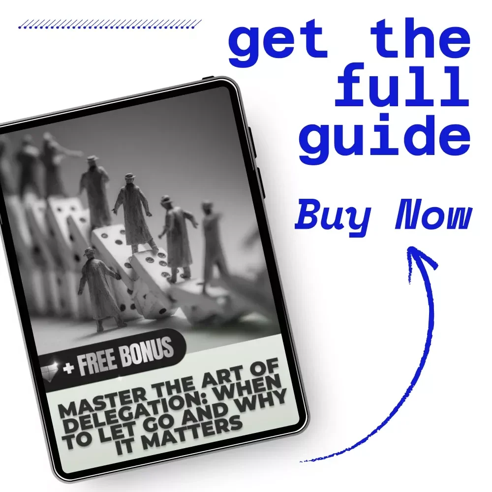 Master the Art of Delegation: When to Let Go and Why It Matters | Ebook Guide on When and Why to Delegate Tasks for Leaders, Entrepreneurs & Busy Professionals