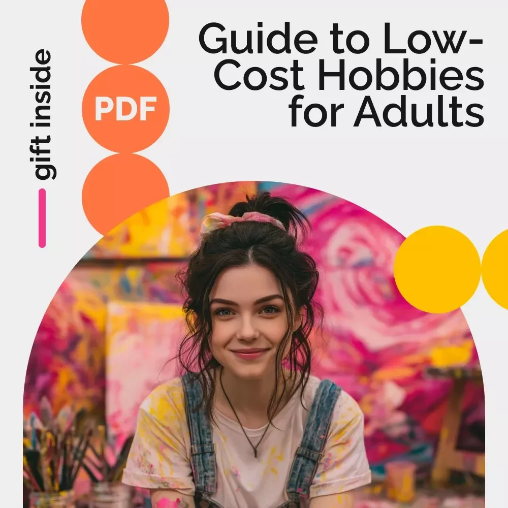Guide to Low-Cost Hobbies for Adults | Budget-Friendly Fun, Simple Living & Affordable Lifestyle Guide for Finding Joy Without Overspending