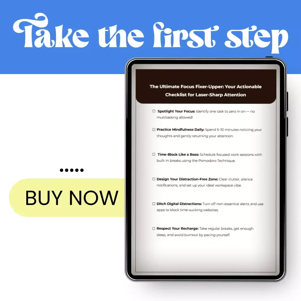 The Ultimate Focus Fixer-Upper: Your Actionable Checklist for Laser-Sharp Attention | Digital Focus Checklist | How to Improve Mental Focus Guide for Productivity & Deep Work