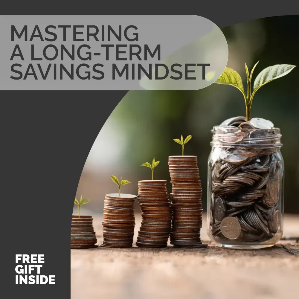 Mastering a Long-Term Savings Mindset | Financial Growth eBook for Building a Long-Term Savings Mindset | Goal-Setting, Habit-Building & Smart Money Planning Guide