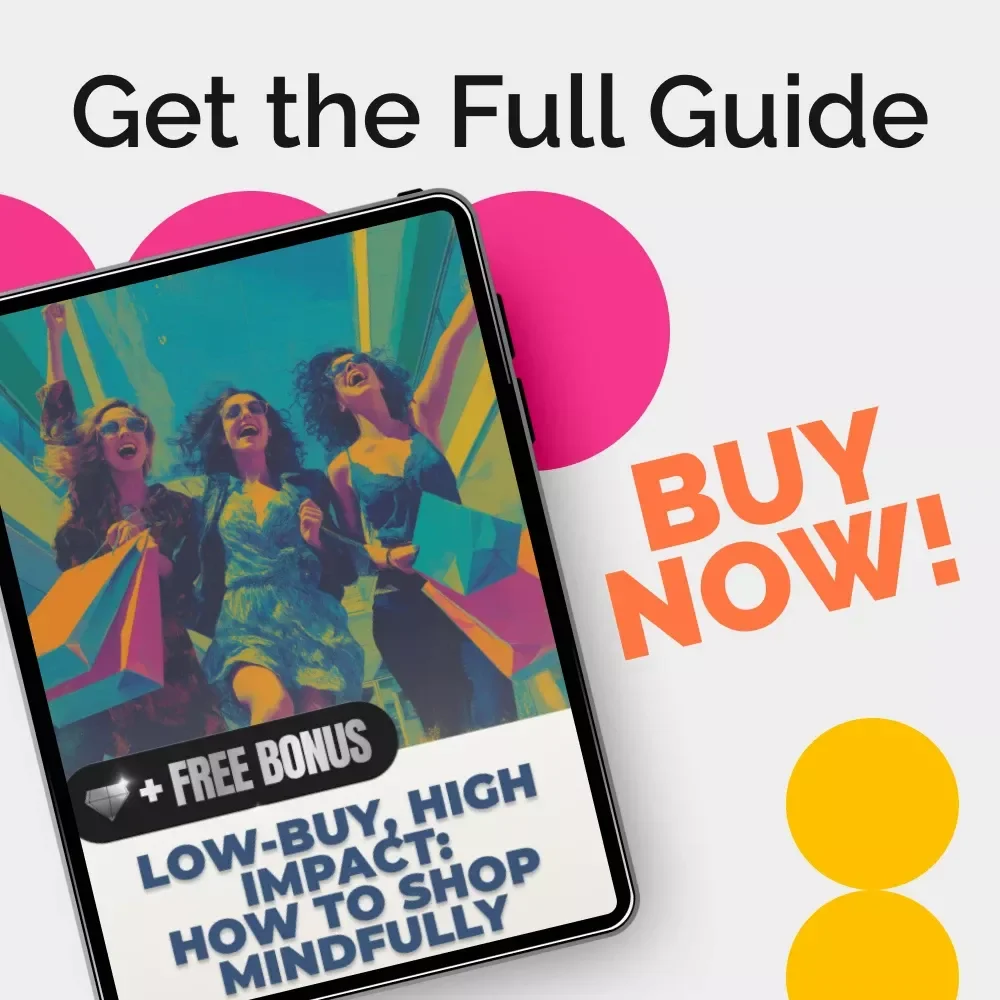 Low-Buy, High Impact: How to Shop Mindfully - A Practical Guide to Mindful Spending
