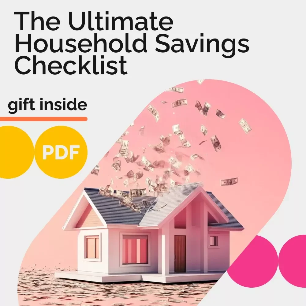 The Ultimate Household Savings Checklist – Save Money on Household Expenses with Easy-to-Follow Tips and Practical Strategies