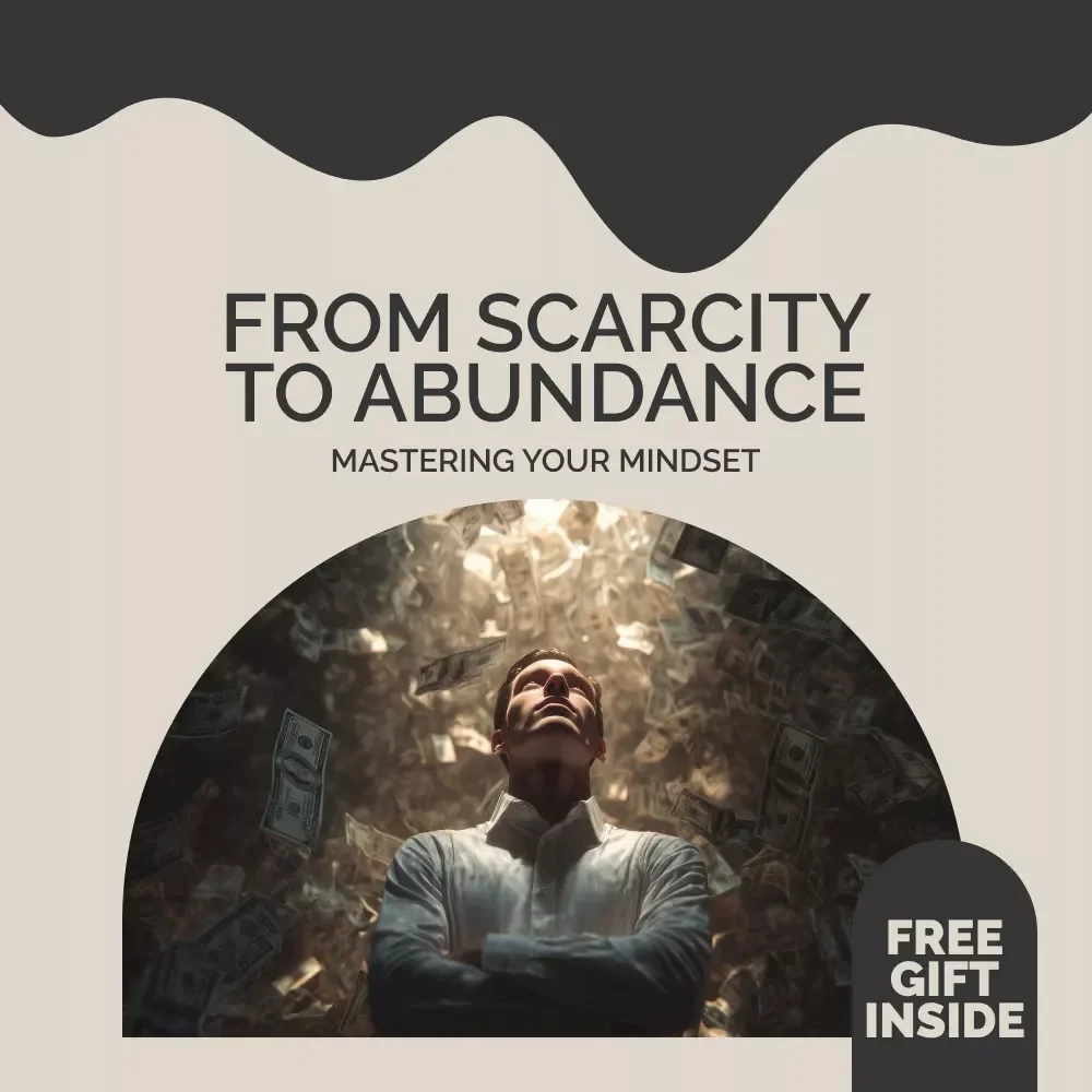 From Scarcity to Abundance: Mastering Your Mindset eBook - Unlock Abundance Mentality vs Scarcity Thinking