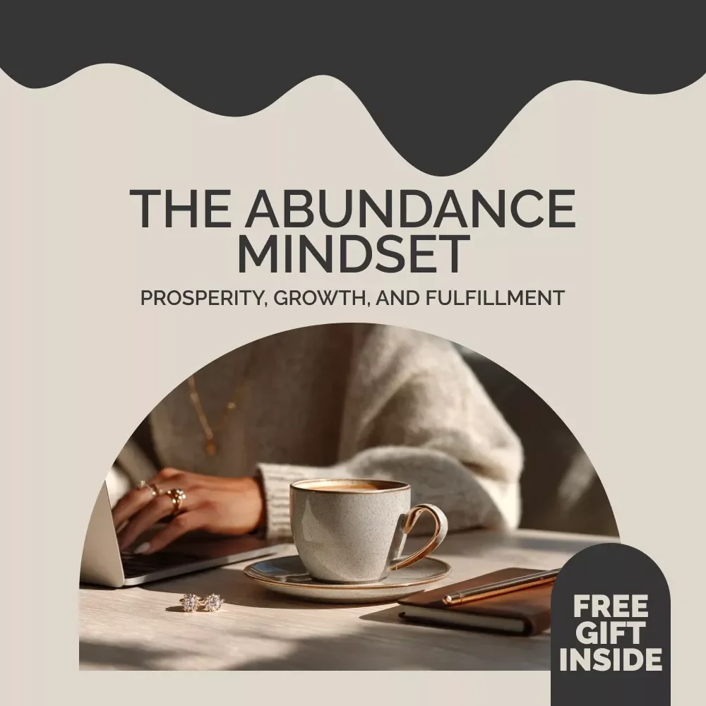 The Abundance Mindset: Prosperity, Growth, and Fulfillment - Digital Guide for Personal Transformation