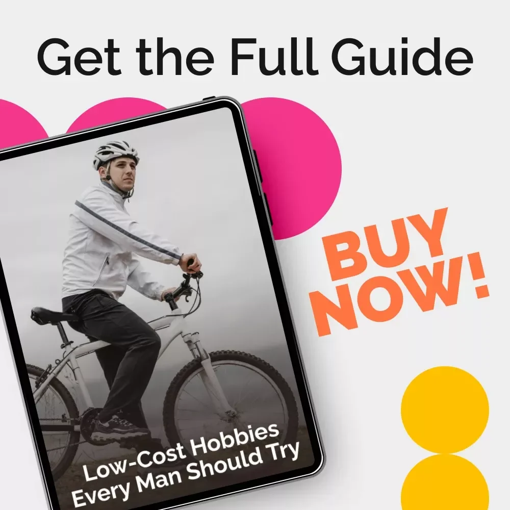 Low-Cost Hobbies Every Man Should Try – Practical Guide to Low Cost Hobbies for Men, Budget-Friendly Skill Building & Personal Growth eBook