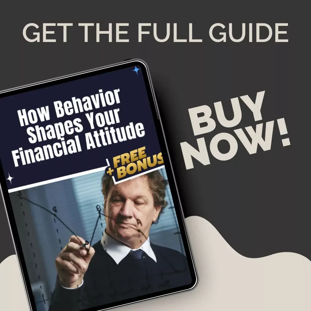 How Behavior Shapes Your Financial Attitude | Behaviour Money Changes People's Attitude Guide | Mindset & Money Habits | Personal Finance Transformation Guide