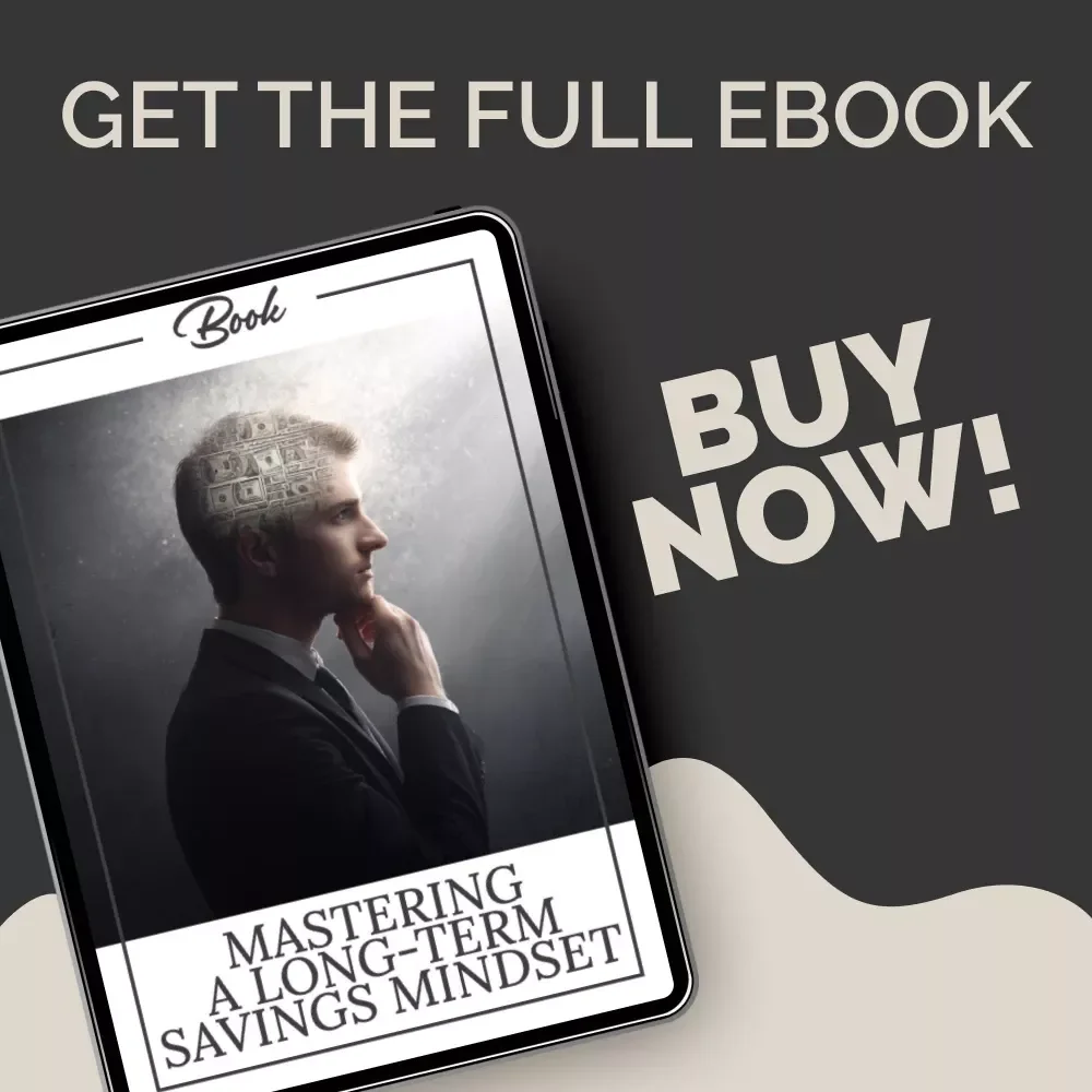 Mastering a Long-Term Savings Mindset | Financial Growth eBook for Building a Long-Term Savings Mindset | Goal-Setting, Habit-Building & Smart Money Planning Guide