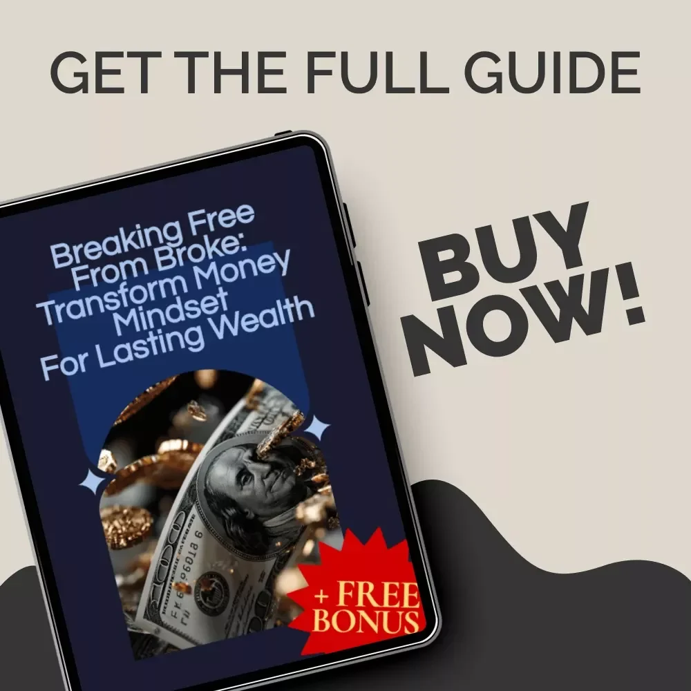 Breaking Free from Broke: Transform Money Mindset for Lasting Wealth – Digital Download Guide for Financial Abundance