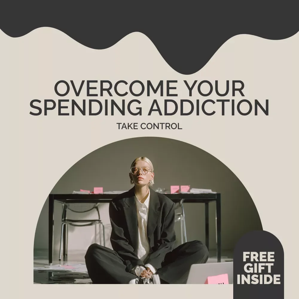 How to Overcome Your Spending Addiction and Take Control | eBook for Anyone Addicted to Spending Money | Practical Guide to Stop Overspending & Build Financial Freedom