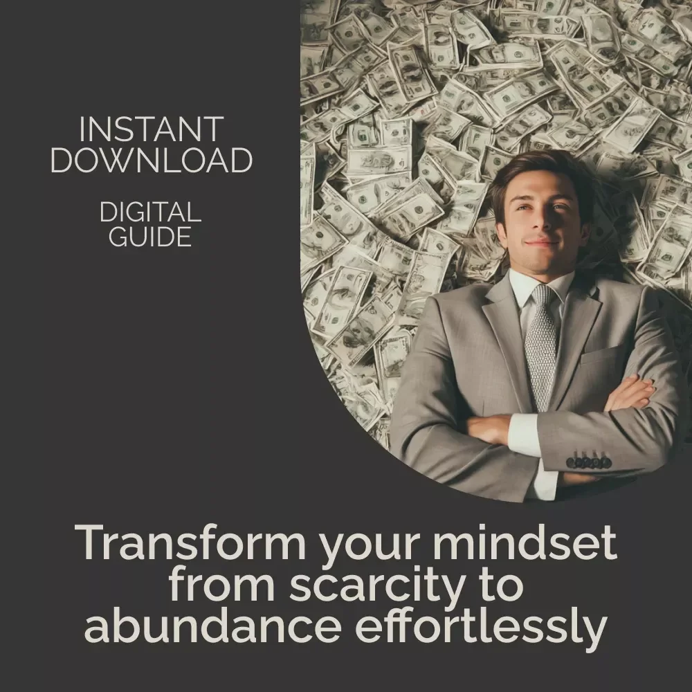 From Scarcity to Abundance: Mastering Your Mindset eBook - Unlock Abundance Mentality vs Scarcity Thinking