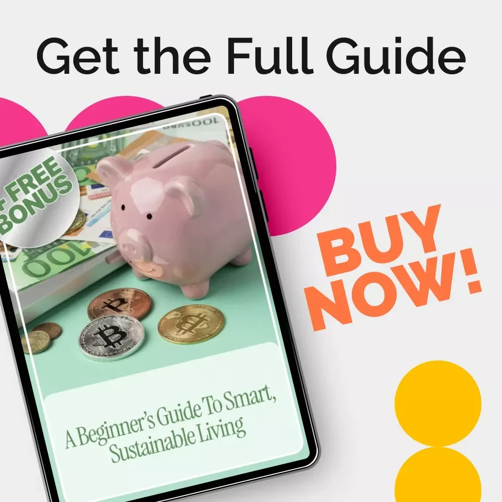 A Beginner’s Guide to Smart, Sustainable Living – Practical Ebook for Frugal Living for Beginners, Budgeting, Saving Money & Building a Sustainable Lifestyle