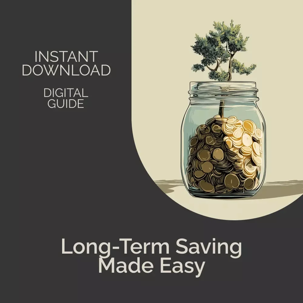 Mastering a Long-Term Savings Mindset | Financial Growth eBook for Building a Long-Term Savings Mindset | Goal-Setting, Habit-Building & Smart Money Planning Guide