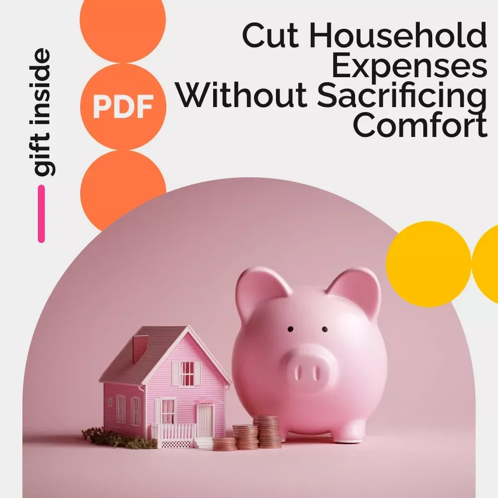 Cut Household Expenses Without Sacrificing Comfort: Ultimate Guide to Save Money on Household Expenses