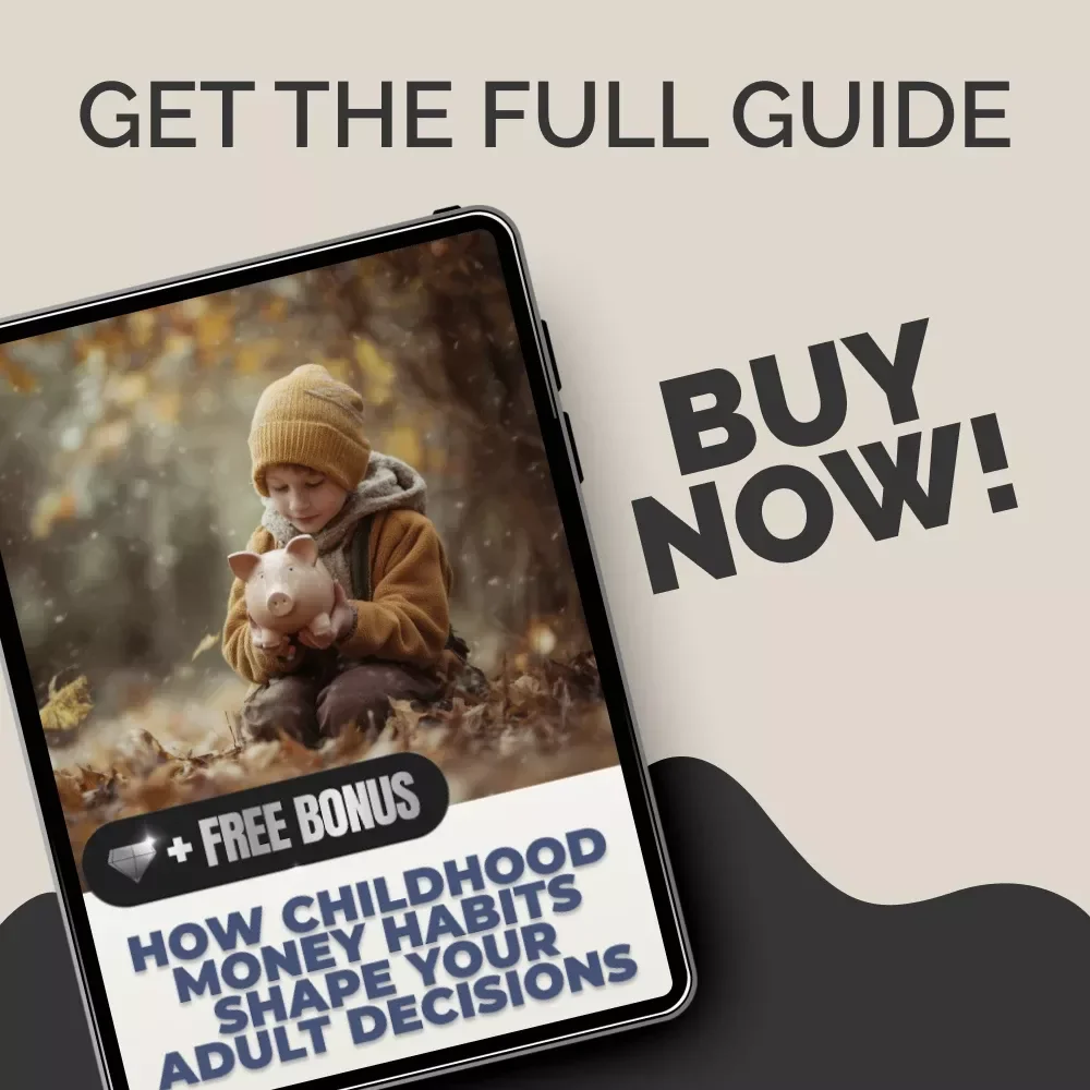 How Childhood Money Habits Shape Your Adult Decisions | Practical Guide to Understanding Money Habits Learned as Child Affect Adulthood Decisions