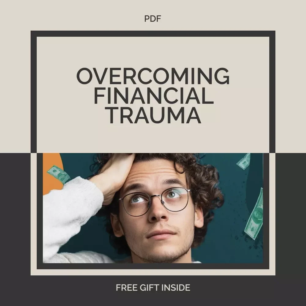 Understanding and Overcoming Financial Trauma – A Practical Guide to Healing Financial Trauma, Emotional Spending & Money Mindset Recovery