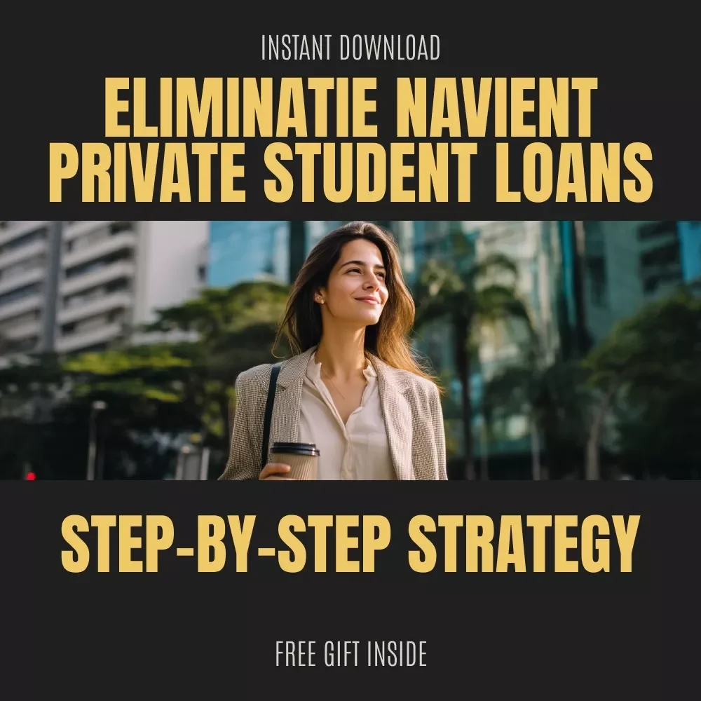 A Practical Guide to Tackling Navient Private Student Loans: Your Step-by-Step Strategy to Get Rid of Navient Private Student Loans