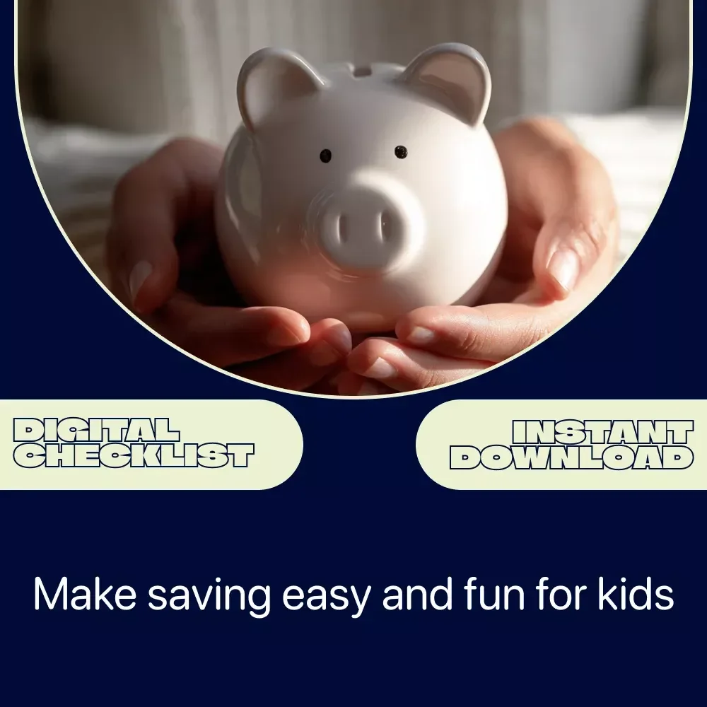 Checklist: Kids' Saving Habits Made Easy – Fun Kids Saving Habit Lessons & Practical Money Tips