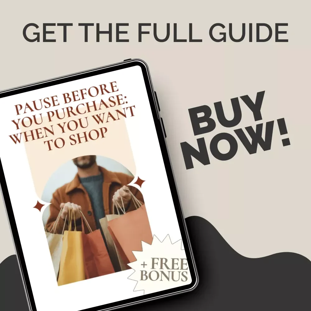 Pause Before You Purchase: When You Want to Shop – A Practical Guide on What to Do When You Want to Shop, Stop Impulse Buying & Make Smarter Spending Decisions
