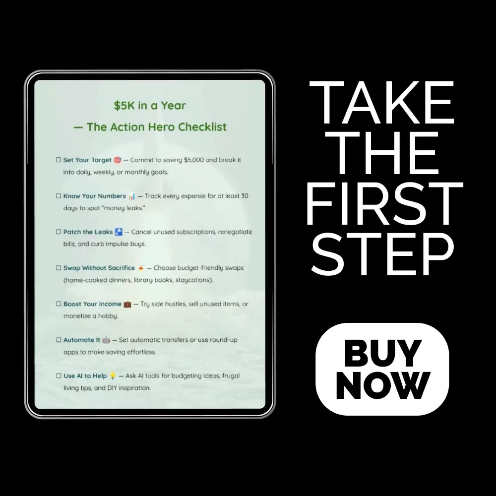 $5K in a Year — The Action Hero Checklist: Your Ultimate Guide to Smart Saving & Thriving Financially