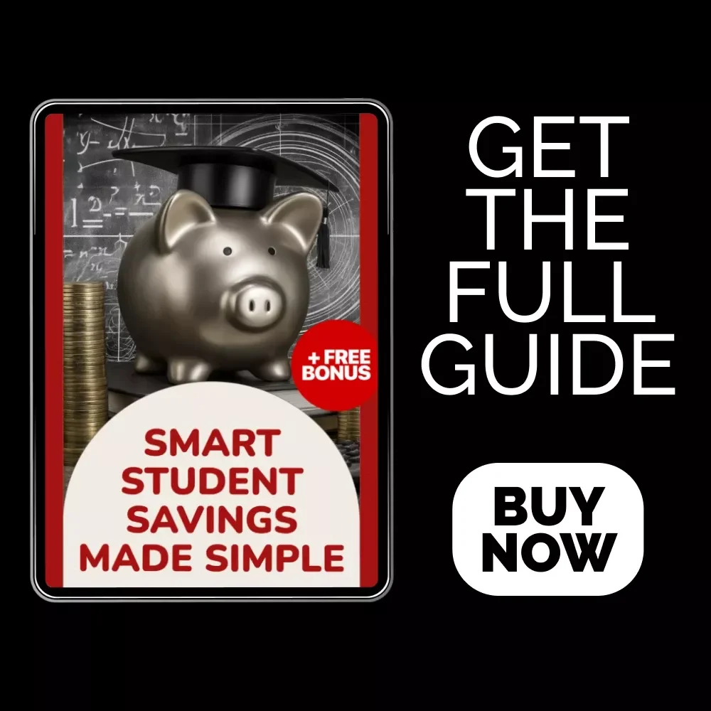 Smart Student Savings Made Simple: The Ultimate Guide for Budgeting, Saving, and Boosting Your Income