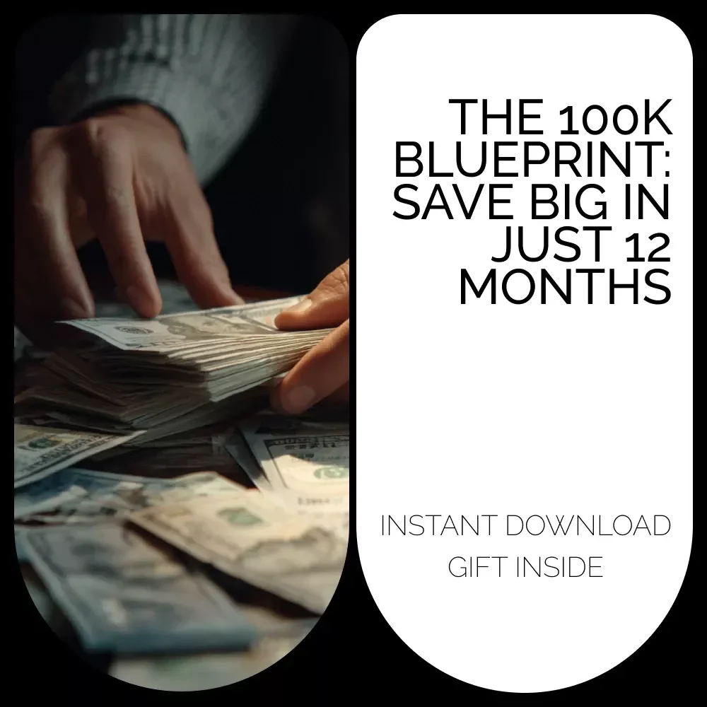 The 100K Blueprint: Save Big in Just 12 Months – Ultimate Guide for How to Save 100 000 in a Year, High-Impact Savings Strategy, Financial Planning Guide