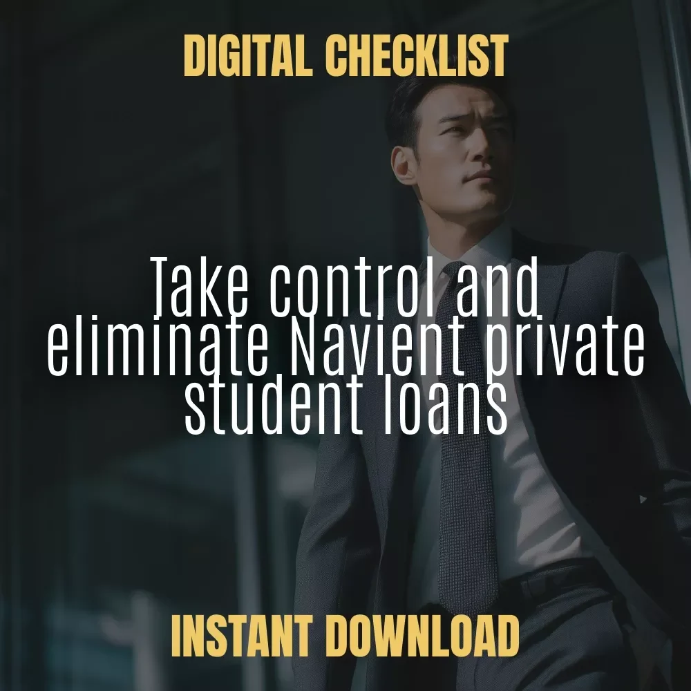 The Navient Escape Plan: Step-By-Step Checklist - How to Get Rid of Navient Private Student Loans