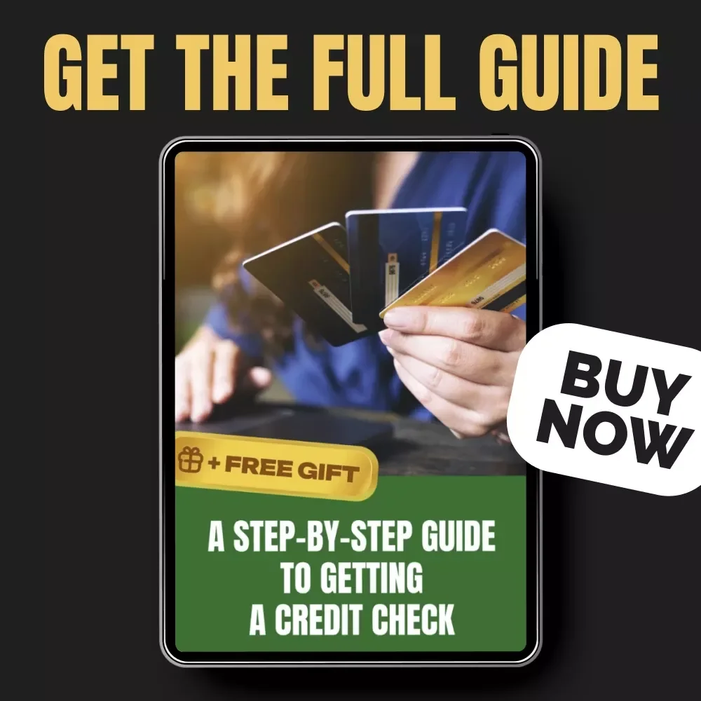 A Step-by-Step Guide to Getting a Credit Check – Complete Beginner-Friendly Guide on how to get a credit check, Understand Your Credit Report & Improve Your Score