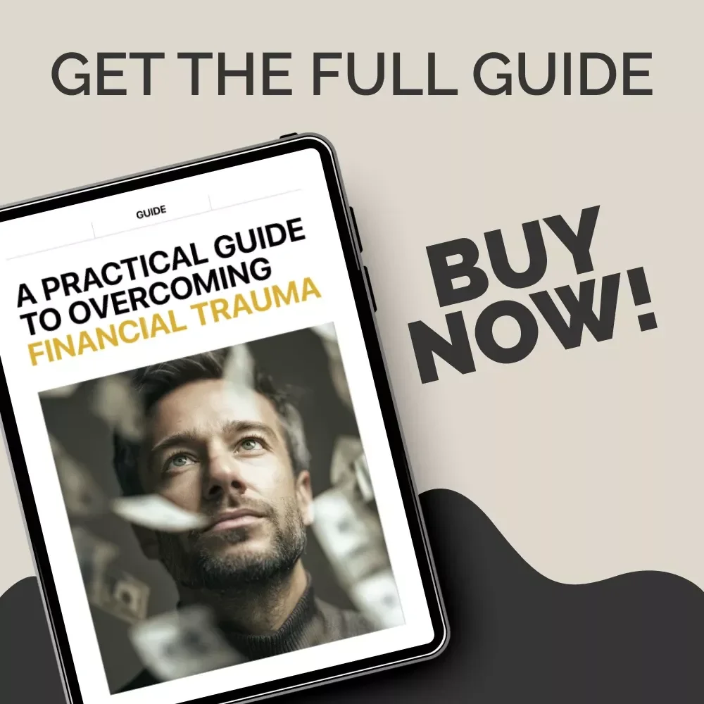 A Practical Guide to Overcoming Financial Trauma: How to Deal with Financial Trauma, Heal Money Triggers & Rebuild a Healthy Relationship with Money