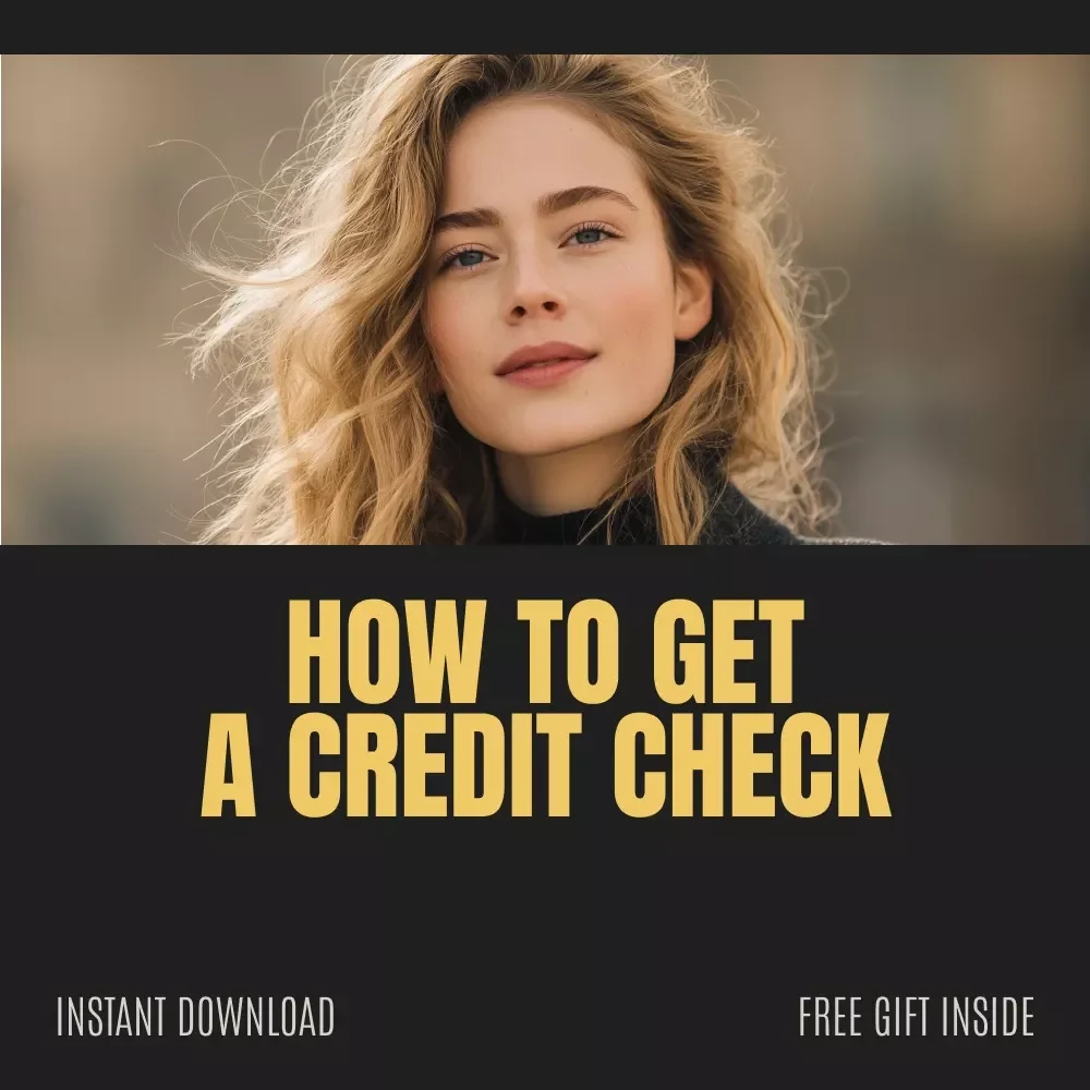 A Step-by-Step Guide to Getting a Credit Check – Complete Beginner-Friendly Guide on how to get a credit check, Understand Your Credit Report & Improve Your Score