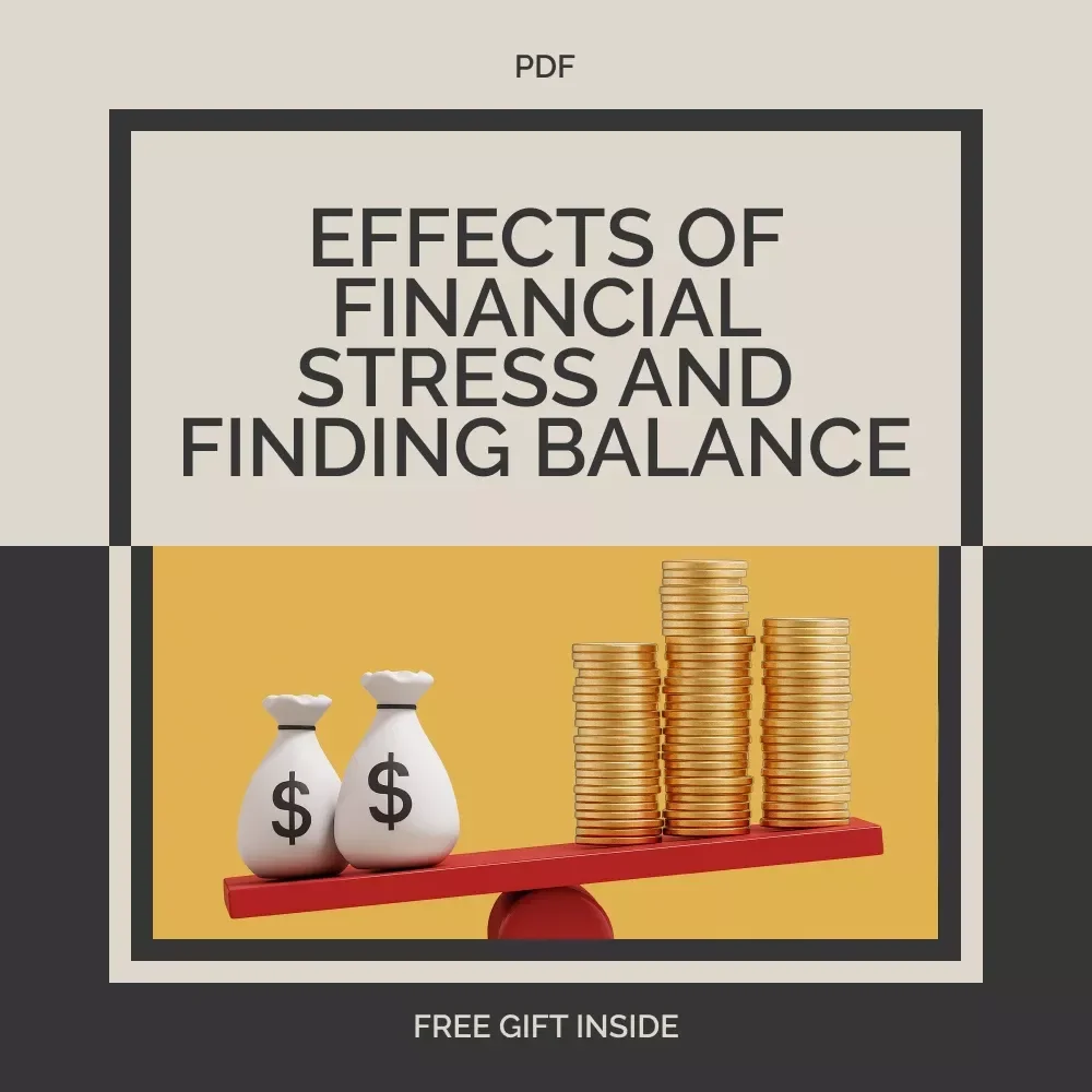 Effects of Financial Stress and Finding Balance | Ebook for Understanding the Effects of Financial Stress, Emotional Impact, and Healthy Coping Tools