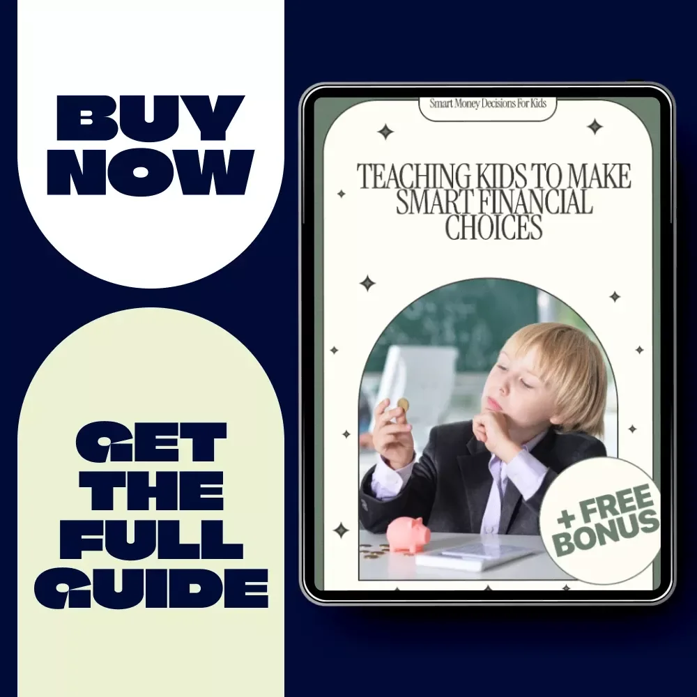 Teaching Kids to Make Smart Financial Choices: A Comprehensive Guide to Smart Money Decisions for Kids