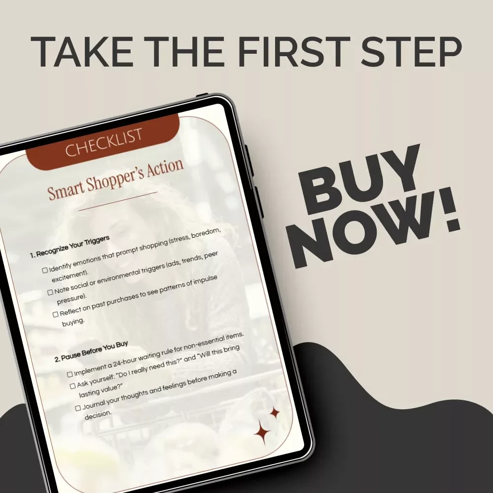 Smart Shopper’s Action Checklist – Printable Guide for What to Do When You Want to Shop, Stop Impulse Buying & Build Healthy Money Habits