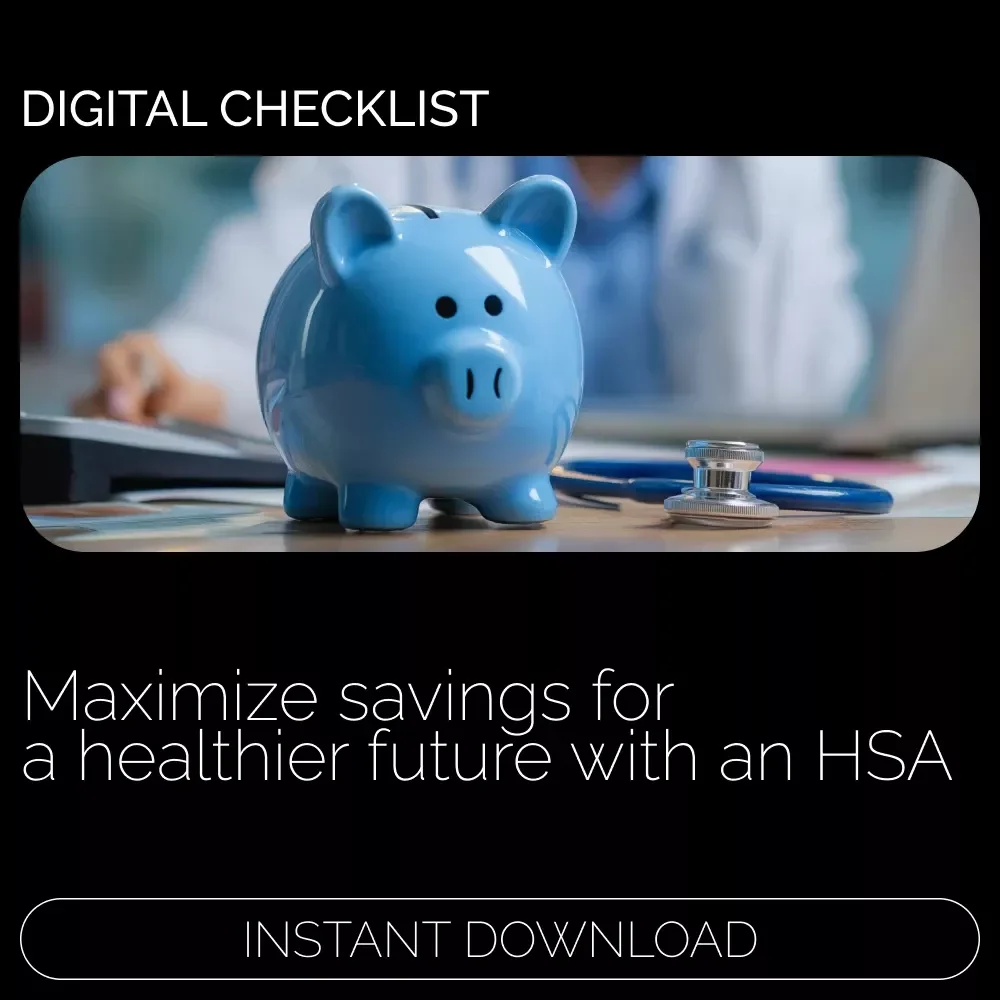 Maximize Your Savings for a Healthier Future: HSA Guide & Checklist