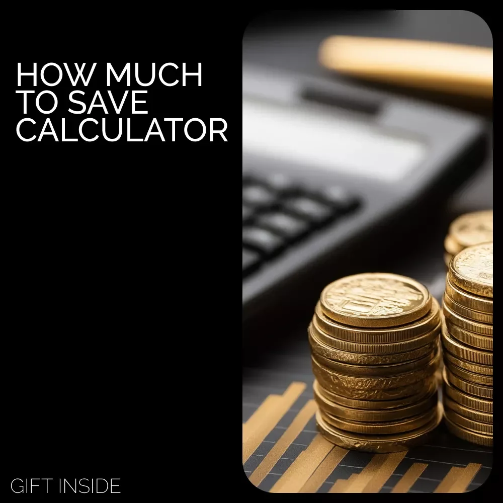 How Much to Save Calculator to Reaching Your Goals – Financial Planning Guide for Smart Saving, Budgeting, and Goal-Setting | how much to save calculator