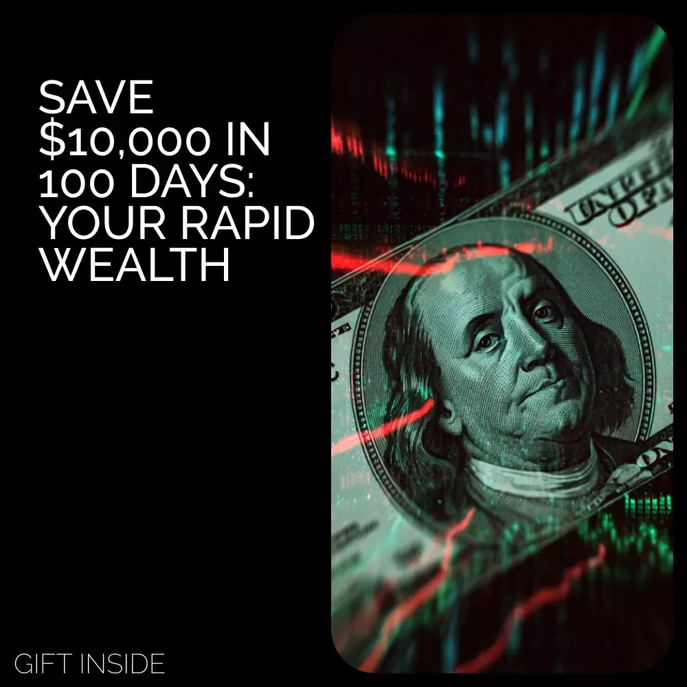 Save $10,000 in 100 Days: Your Rapid Wealth Guide | Ultimate How to Save 10000 in 100 Days System | Fast-Track Savings Planner for Ambitious Goal-Getters