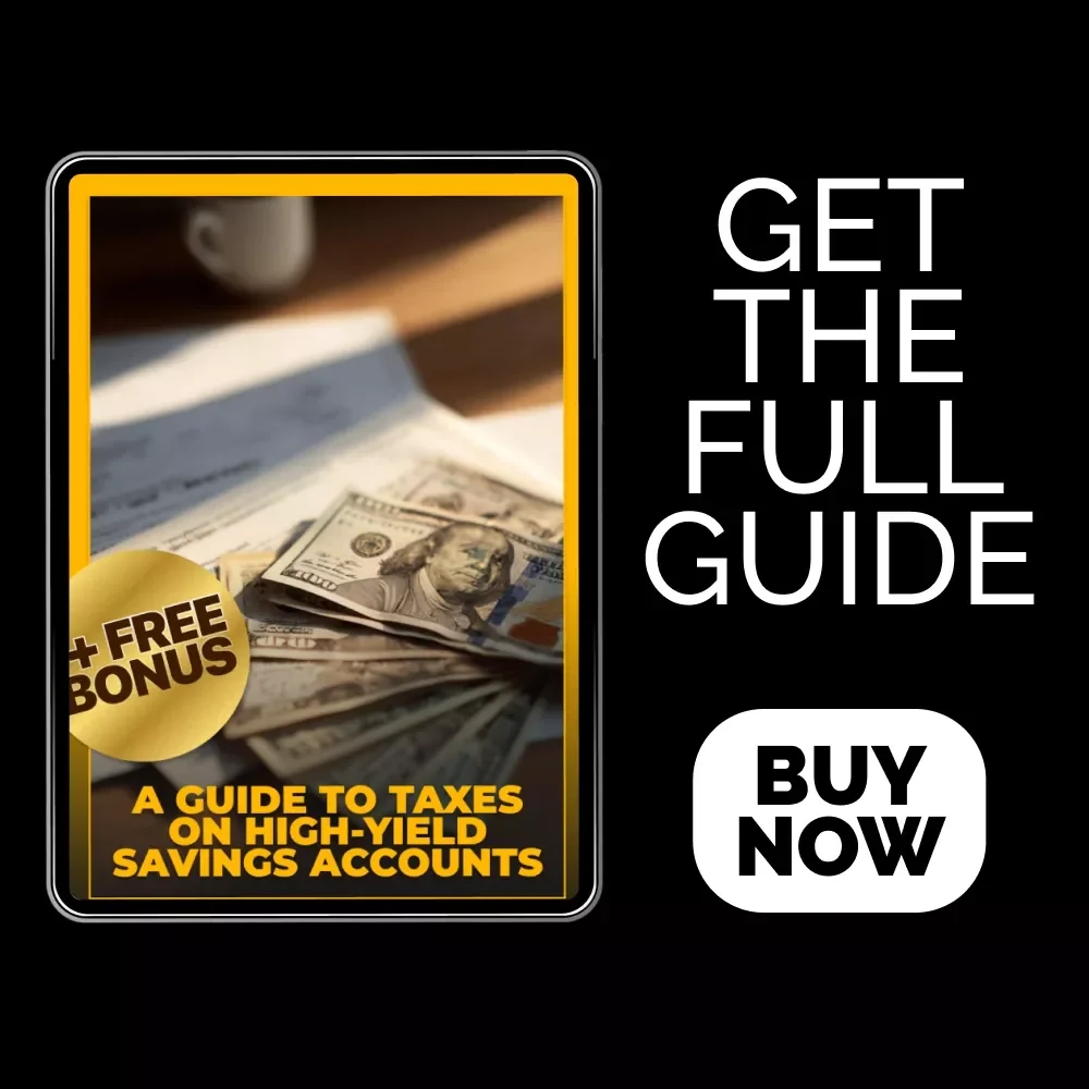 A Guide to Taxes on High-Yield Savings Accounts: How HYSAs Are Taxed and What You Need to Know