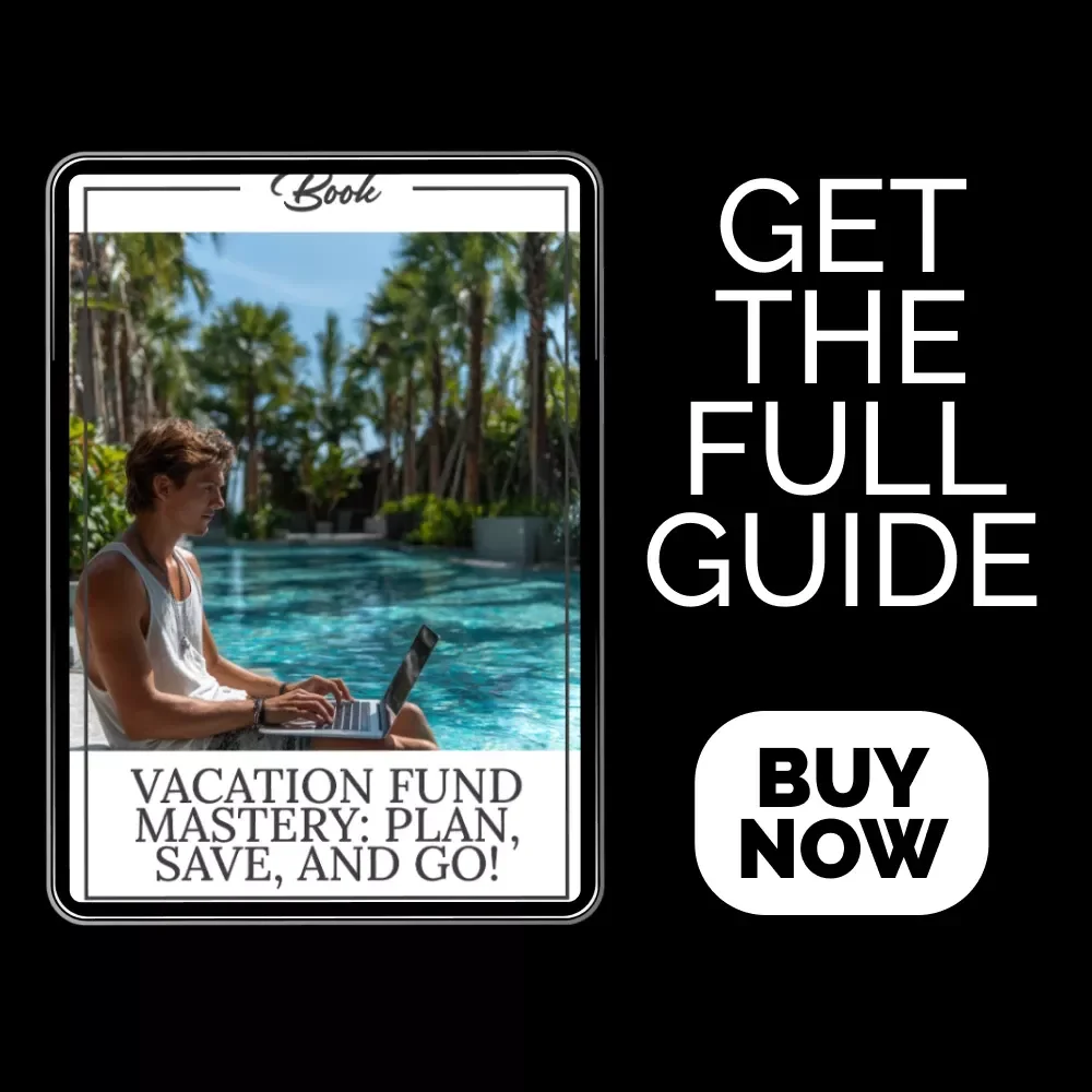 Vacation Fund Mastery: Plan, Save, and Go! - Ultimate Guide to Saving for Your Dream Vacation