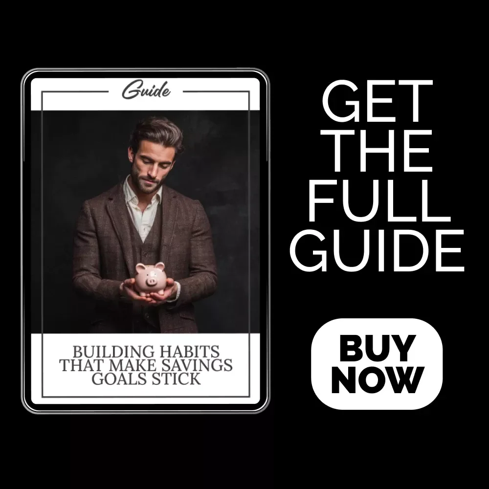 Building Habits That Make Savings Goals Stick - Digital Guide for Achieving Financial Success