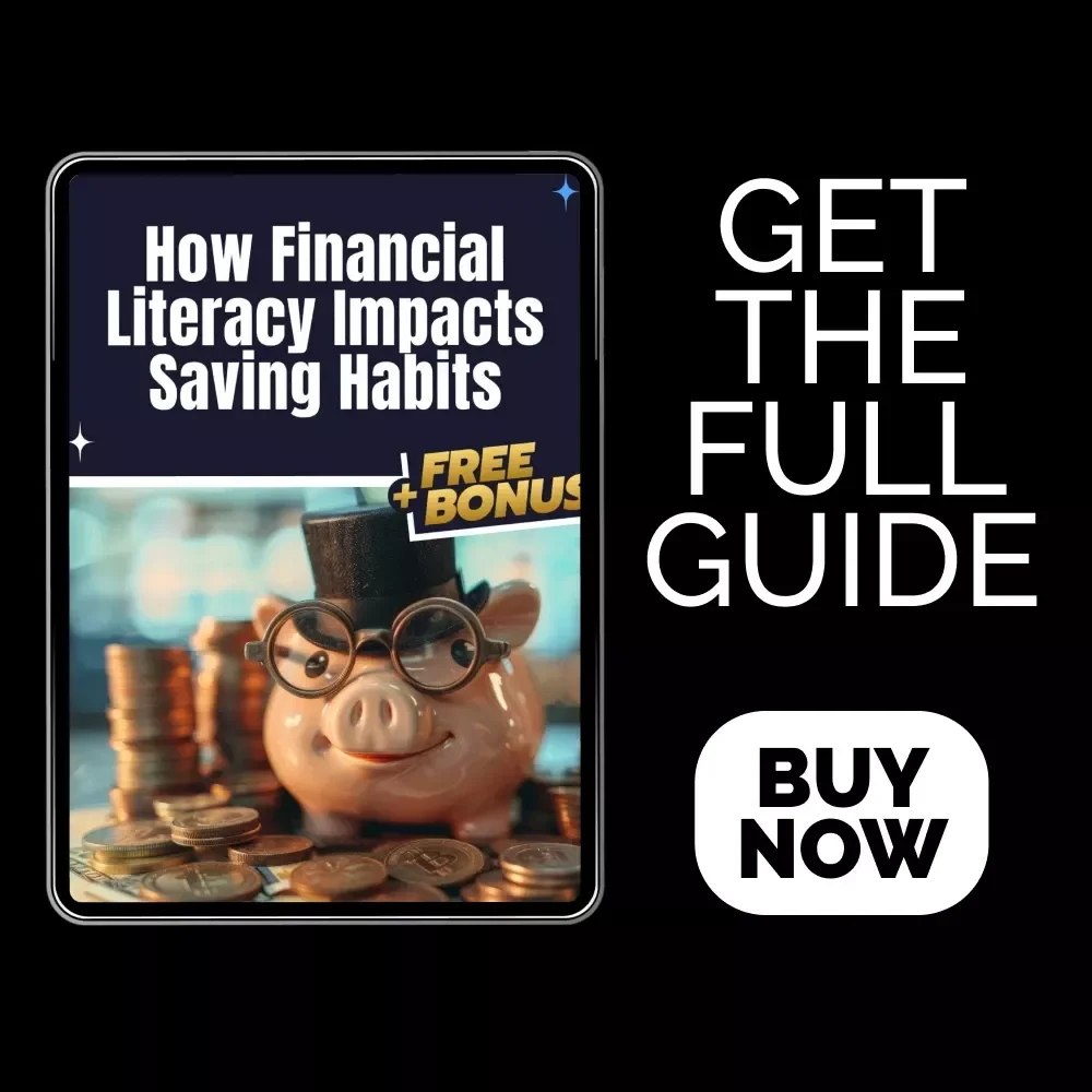 How Financial Literacy Impacts Saving Habits: A Comprehensive Guide to Better Money Management and Saving Strategies